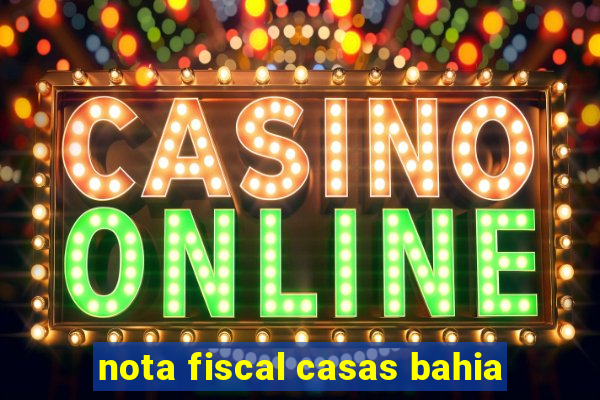 nota fiscal casas bahia